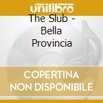 The Slub - Bella Provincia cd