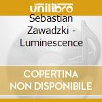 Sebastian Zawadzki - Luminescence cd