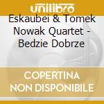 Eskaubei & Tomek Nowak Quartet - Bedzie Dobrze cd