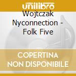 Wojtczak Nyconnection - Folk Five cd