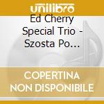 Ed Cherry Special Trio - Szosta Po Poludniu cd