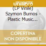 (LP Vinile) Szymon Burnos - Plastic Music For Deep Thinkers vinile