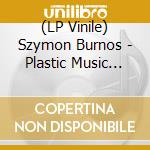 (LP Vinile) Szymon Burnos - Plastic Music For Deep Thinkers lp vinile