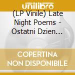 (LP Vinile) Late Night Poems - Ostatni Dzien Lata vinile