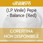 (LP Vinile) Pepe - Balance (Red) vinile