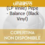 (LP Vinile) Pepe - Balance (Black Vinyl) vinile