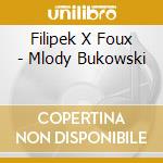 Filipek X Foux - Mlody Bukowski cd