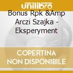 Bonus Rpk &Amp Arczi Szajka - Eksperyment cd
