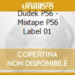 Dudek P56 - Mixtape P56 Label 01 cd