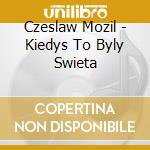 Czeslaw Mozil - Kiedys To Byly Swieta cd