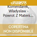 Komendarek, Wladyslaw - Powrot Z Materii Miedzygwiazdowej cd musicale di Komendarek, Wladyslaw