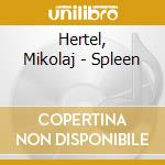 Hertel, Mikolaj - Spleen cd