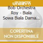 Bob Orchestra Roy - Biala Sowa Biala Dama Bialy Kruk cd