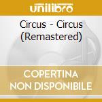 Circus - Circus (Remastered) cd