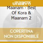 Maanam - Best Of Kora & Maanam 2 cd musicale di Maanam