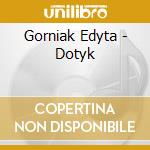 Gorniak Edyta - Dotyk cd