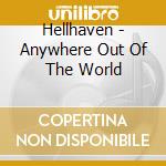 Hellhaven - Anywhere Out Of The World cd musicale di Hellhaven