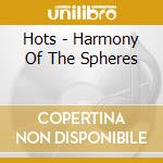 Hots - Harmony Of The Spheres cd