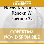 Nocny Kochanek - Randka W Ciemno?C cd