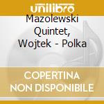 Mazolewski Quintet, Wojtek - Polka cd