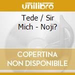 Tede / Sir Mich - Noji? cd