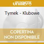 Tymek - Klubowe cd musicale di Tymek