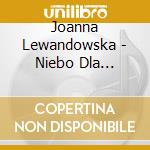 Joanna Lewandowska - Niebo Dla Zlodziejek cd musicale di Joanna Lewandowska