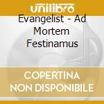 Evangelist - Ad Mortem Festinamus cd
