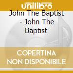John The Baptist - John The Baptist cd