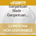 Gargantuan Blade - Gargantuan Blade cd