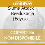 Slums Attack - Reedukacja (Edycja Limitowana) cd musicale di Slums Attack