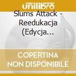 Slums Attack - Reedukacja (Edycja Limitowana) cd