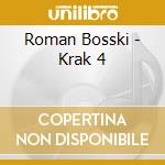 Roman Bosski - Krak 4 cd musicale di Roman Bosski