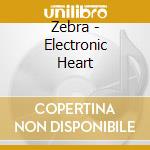 Zebra - Electronic Heart cd