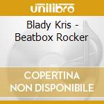 Blady Kris - Beatbox Rocker cd