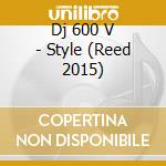 Dj 600 V - Style (Reed 2015) cd