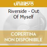 Riverside - Out Of Myself cd musicale di Riverside