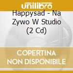 Happysad - Na Zywo W Studio (2 Cd) cd