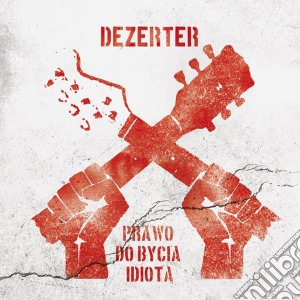 Dezerter - Prawo Do Bycia Idiota (2 Cd) cd musicale di Dezerter