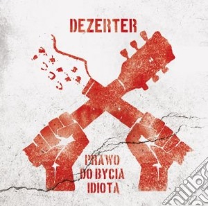 Dezerter - Prawo Do Bycia Idiota cd musicale di Dezerter