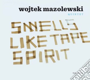 Wojtek Mazolewski Quintet - Smells Like Tape Spirit cd musicale di Wojtek Mazolewski Quintet