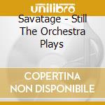Savatage - Still The Orchestra Plays cd
