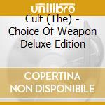 Cult (The) - Choice Of Weapon Deluxe Edition cd