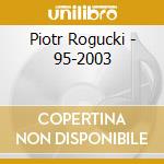 Piotr Rogucki - 95-2003 cd