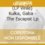 (LP Vinile) Kulka, Gaba - The Escapist Lp vinile