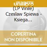 (LP Vinile) Czeslaw Spiewa - Ksiega Emigrantow. Tom I Lp vinile