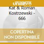 Kat & Roman Kostrzewski - 666 cd