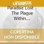 Paradise Lost - The Plague Within (Audiocassetta) cd musicale di Paradise Lost