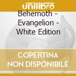 Behemoth - Evangelion - White Edition cd musicale di Behemoth