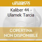 Kaliber 44 - Ulamek Tarcia cd
